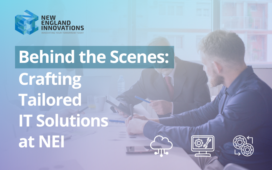 Behind the Scenes: Crafting Tailored IT Solutions at NEI