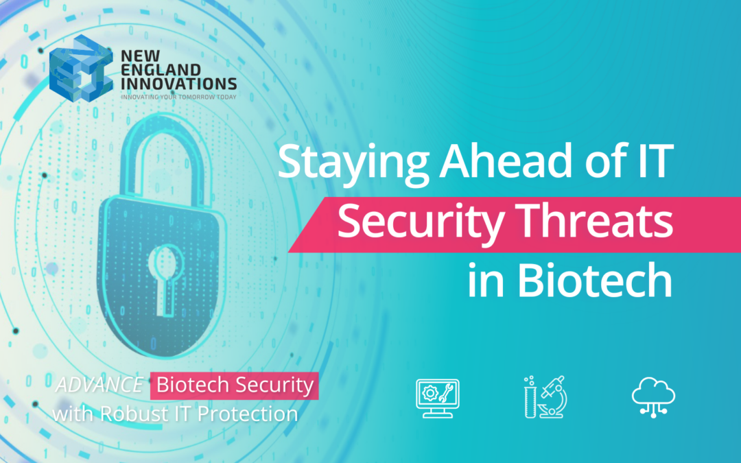 Staying Ahead of IT Security Threats in Biotech