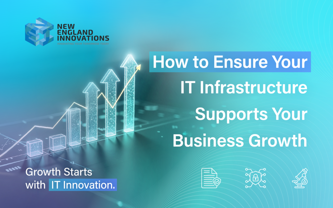 How to Ensure Your IT Infrastructure Supports Your Business Growth